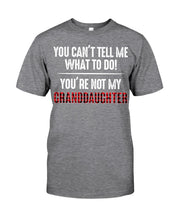 Load image into Gallery viewer, You Can't Tell Me What To Do You're Not My Granddaughter Guys Tee
