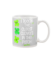 Load image into Gallery viewer, Lovely Clover Smiling I Teach The Cutest Clovers In The Patch St Patrick's Day Gift Mug
