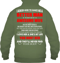 Load image into Gallery viewer, I Asked God To Make Me A Better Man  Gift For Wife Hoodie
