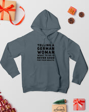 Load image into Gallery viewer, Telling A German Woman What To Do Is Never Good For Your Health Hoodie
