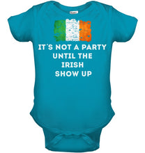 Load image into Gallery viewer, It's Not A Party Until The Irish Show Up Baby Onesie
