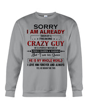 Load image into Gallery viewer, I'm Already Taken By A Freaking Crazy Guy Sweatshirt
