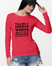 Load image into Gallery viewer, Telling A German Woman What To Do Is Never Good For Your Health Unisex Long Sleeve
