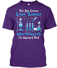 Load image into Gallery viewer, You Are Gonna Love Science Meaningful Gift Guys Tee
