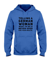 Load image into Gallery viewer, Telling A German Woman What To Do Is Never Good For Your Health Hoodie
