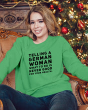 Load image into Gallery viewer, Telling A German Woman What To Do Is Never Good For Your Health Sweatshirt
