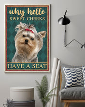 Load image into Gallery viewer, Why Hello Sweet Cheeks Have A Seat Yorkshire Terrier Vertical Poster
