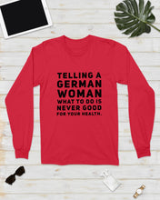 Load image into Gallery viewer, Telling A German Woman What To Do Is Never Good For Your Health Unisex Long Sleeve
