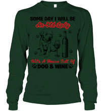 Load image into Gallery viewer, Some Day I Will Be An Old Lady With A House Full Of Dog And Wine Unisex Long Sleeve
