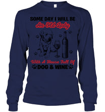 Load image into Gallery viewer, Some Day I Will Be An Old Lady With A House Full Of Dog And Wine Unisex Long Sleeve
