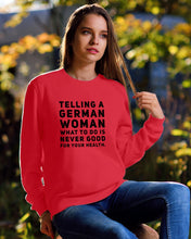 Load image into Gallery viewer, Telling A German Woman What To Do Is Never Good For Your Health Sweatshirt
