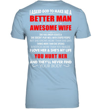 Load image into Gallery viewer, I Asked God To Make Me A Better Man  Gift For Wife Ladies V-Neck
