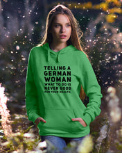 Load image into Gallery viewer, Telling A German Woman What To Do Is Never Good For Your Health Hoodie
