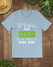 Load image into Gallery viewer, The One Where We Drank Alone St Patrick's Day Gift Guys Tee

