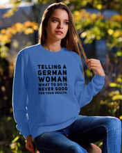 Load image into Gallery viewer, Telling A German Woman What To Do Is Never Good For Your Health Sweatshirt
