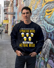 Load image into Gallery viewer, I Like To Have At Least Practice Beer Meaningful Gift Sweatshirt
