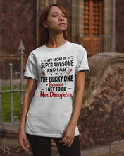 Load image into Gallery viewer, My Moms Is Super Awesome Gift For Daughter Guys Tee
