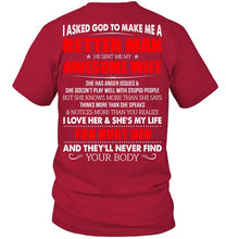 Load image into Gallery viewer, I Asked God To Make Me A Better Man  Gift For Wife Guys Tee

