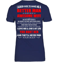 Load image into Gallery viewer, I Asked God To Make Me A Better Man  Gift For Wife Ladies V-Neck
