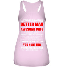 Load image into Gallery viewer, I Asked God To Make Me A Better Man  Gift For Wife Ladies Flowy Tank
