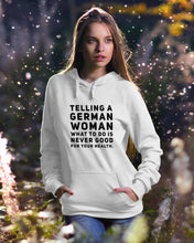 Load image into Gallery viewer, Telling A German Woman What To Do Is Never Good For Your Health Hoodie
