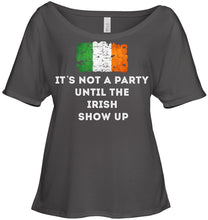 Load image into Gallery viewer, It's Not A Party Until The Irish Show Up Ladies Tee
