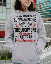 Load image into Gallery viewer, My Moms Is Super Awesome Gift For Daughter Hoodie

