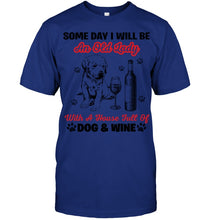 Load image into Gallery viewer, Some Day I Will Be An Old Lady With A House Full Of Dog And Wine Guys Tee
