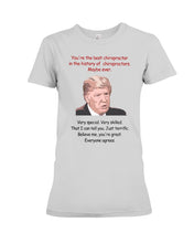 Load image into Gallery viewer, You're The Best Chiropractor Donal Trump Ladies Tee
