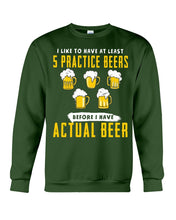 Load image into Gallery viewer, I Like To Have At Least Practice Beer Meaningful Gift Sweatshirt
