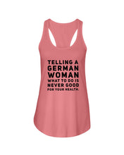 Load image into Gallery viewer, Telling A German Woman What To Do Is Never Good For Your Health Ladies Flowy Tank
