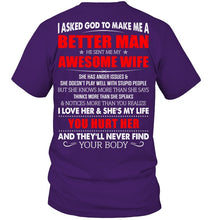 Load image into Gallery viewer, I Asked God To Make Me A Better Man  Gift For Wife Guys Tee
