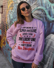 Load image into Gallery viewer, My Moms Is Super Awesome Gift For Daughter Sweatshirt
