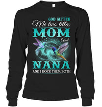 Load image into Gallery viewer, God Gifted Me Two Tittles Mom And Grandma Unisex Long Sleeve
