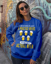 Load image into Gallery viewer, I Like To Have At Least Practice Beer Meaningful Gift Sweatshirt
