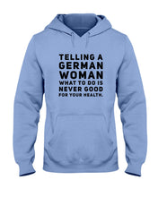 Load image into Gallery viewer, Telling A German Woman What To Do Is Never Good For Your Health Hoodie
