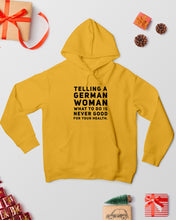 Load image into Gallery viewer, Telling A German Woman What To Do Is Never Good For Your Health Hoodie

