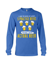 Load image into Gallery viewer, I Like To Have At Least Practice Beer Meaningful Gift Unisex Long Sleeve

