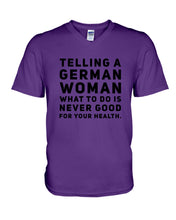 Load image into Gallery viewer, Telling A German Woman What To Do Is Never Good For Your Health Guys V-Neck
