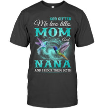 Load image into Gallery viewer, God Gifted Me Two Tittles Mom And Grandma Guys Tee
